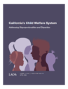 California’s Child Welfare System: Addressing Disproportionalities and Disparities